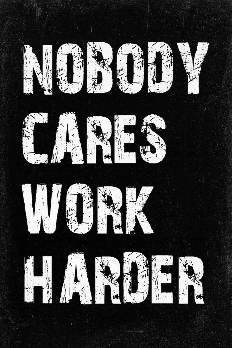 Nobody Cares Work Harder’ Poster